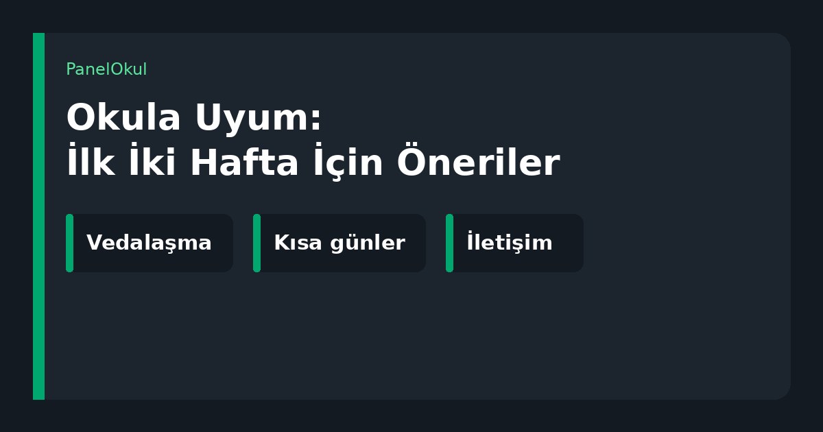 Okula Uyum: İlk İki Hafta İçin Öneriler yazılı koyu kapak; vedalaşma, kısa günler ve iletişim etiketleri